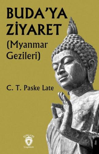 Buda’ya Ziyaret Myanmar Gezileri %25 indirimli C. T. Paske Late