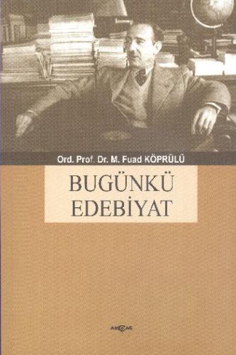 Bugünkü Edebiyat Mehmed Fuad Köprülü