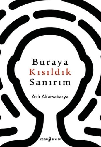 Buraya Kısıldık Sanırım Aslı Akarsakarya
