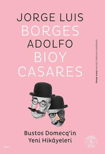 Bustos Domecq'in Yeni Hikayeleri Jorge Luis Borges