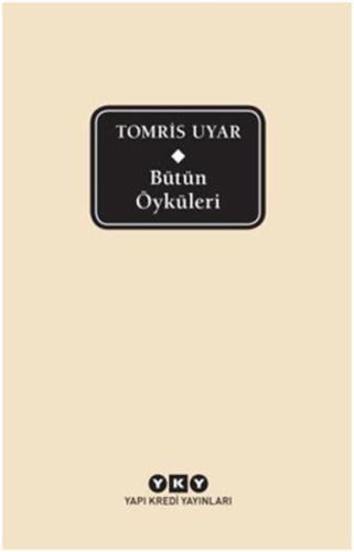 Bütün Öyküleri - Tomris Uyar (Ciltli)