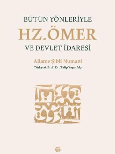 Bütün Yönleriyle Hz. Ömer ve Devlet İdaresi