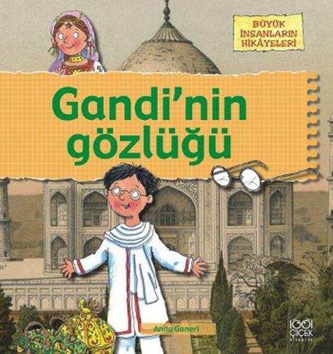 Büyük İnsanların Hikayeleri - Gandinin Gözlüğü Anita Ganeri