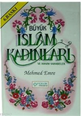Büyük İslam Kadınları ve Hanım Sahabeler Mehmet Emre
