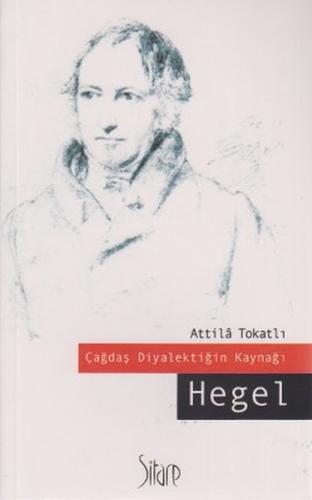 Çağdaş Diyalektiğin Kaynağı Hegel Atilla Tokatlı