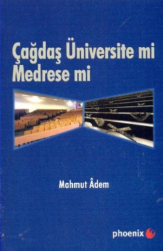 Çağdaş Üniversite mi Medrese mi Mahmut Adem