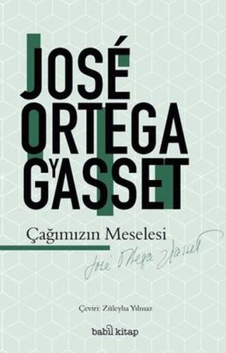 Çağımızın Meselesi Jose Ortega y Gasset