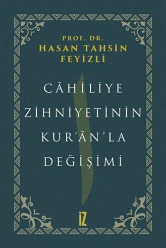 Cahiliye Zihniyetinin Kuranla Değişimi