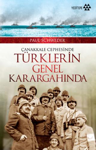 Çanakkale Cephesinde Türklerin Genel Karargahında Paul Shcweder