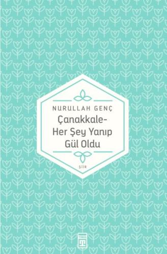 Çanakkale Her Şey Yanıp Gül Oldu %15 indirimli Nurullah Genç