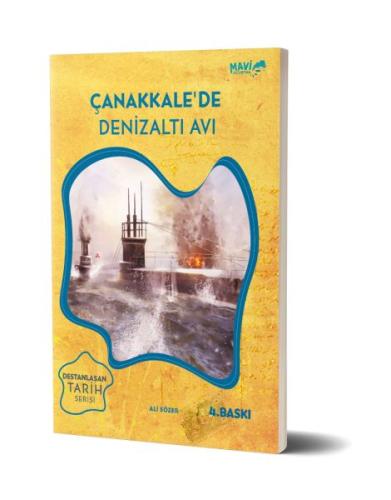 Çanakkale'de Denizaltı Avı / Destanlaşan Tarih Serisi 1 Ali Sözer