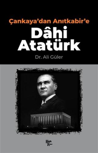 Çankaya'dan Anıtkabir'e Dahi Atatürk Ali Güler