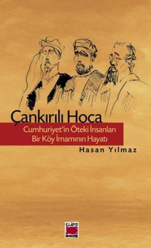 Çankırılı Hoca  Cumhuriyet'in Öteki İnsanları Bir Köy İmamının Hayatı