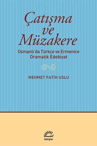 Çatışma ve Müzakere  Osmanlı'da Türkçe ve Ermenice Dramatik Edebiyat