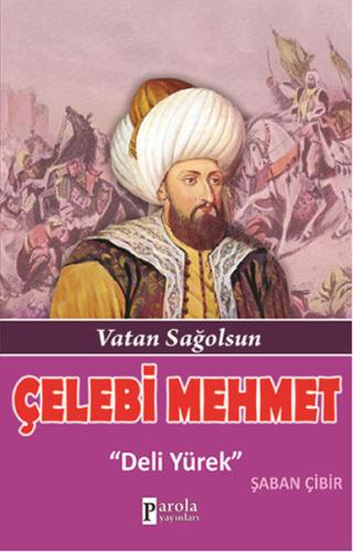 Çelebi Mehmet  Vatan Sağolsun - Deli Yürek