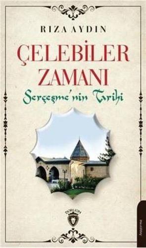 Çelebiler Zamanı - Serçeşmenin Tarihi