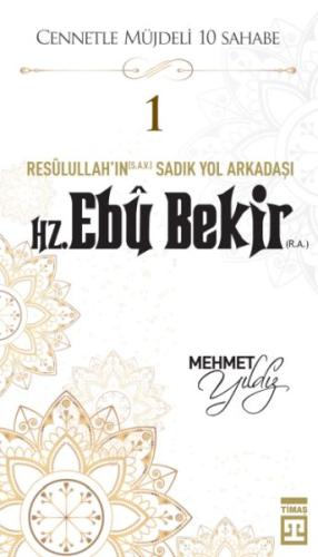 Cennetle Müjdeli 10 Sahabe - 1 Hz. Ebû Bekir (R.A.) Mehmet Yıldız