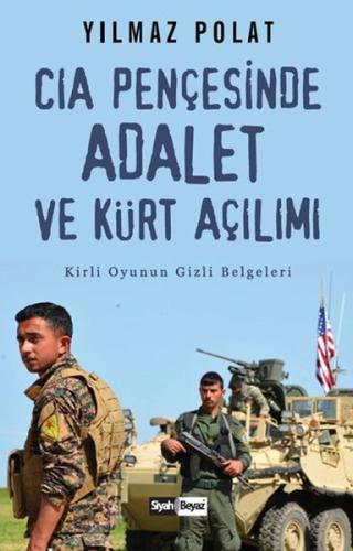 CIA Pençesinde Adalet ve Kürt Açılımı