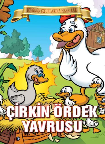 Çirkin Ördek Yavrusu - Bugünün Çocuklarına Masallar
