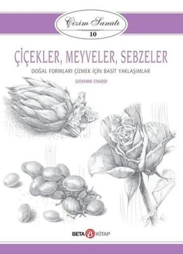 Çizim Sanatı Serisi 10 - Çiçekler, Meyveler ve Sebzeler Giovanni Civar