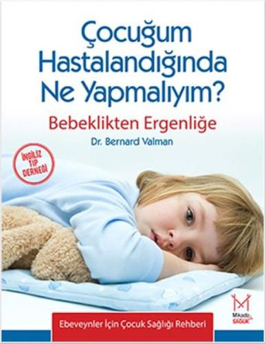 Çocuğum Hastalandığında Ne Yapmalıyım?  Bebeklikten Ergenliğe