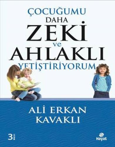 Çocuğumu Daha Zeki ve Ahlaklı Yetiştiriyorum Ali Erkan Kavaklı