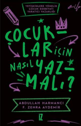 Çocuklar İçin Nasıl Yazmalı ? Abdullah Harmancı