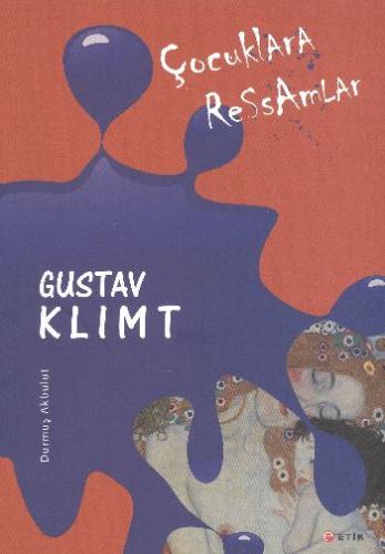 Çocuklara Ressamlar: Gustav Klimt Durmuş Akbulut