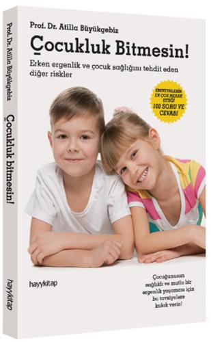 Çocukluk Bitmesin!  Erken Ergenlik ve Çocuk Sağlığını Tehdit Eden Diğer Riskler