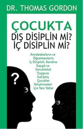 Çocukta Dış Disiplin mi? İç Disiplin mi? %10 indirimli Thomas Gordon