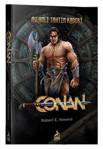 Conan : Aslanlı Tahtın Kaderi (3.Kitap) Robert E. Howard