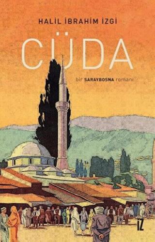 Cüda - Bir Saraybosna Romanı %15 indirimli Halil İbrahim İzgi