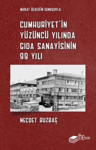Cumhuriyet’in Yüzüncü Yılında Gıda Sanayisinin 99 Yılı