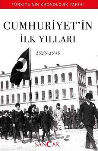 Cumhuriyetin İlk Yılları (1920-1940) - Türkiyenin Kronolojik Tarihi Hü