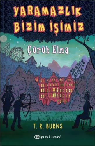 Çürük Elma Yaramazlık Bizim İşimiz %10 indirimli T. R. Burns