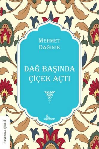 Dağ Başında Çiçek Açtı     Mehmet Dağınık