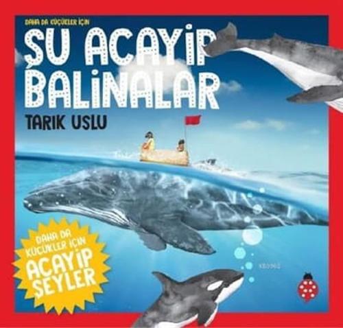 Daha Küçükler İçin Şu Acayip Balinalar %18 indirimli Tarık Uslu