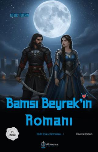 Dede Korkut Romanları -1 Bamsı Beyrek'in Romanı Ufuk Tufan