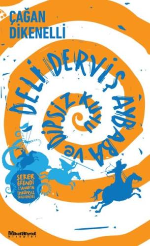 Deli Derviş Aybaba ve Dipsiz Kuyu Çağan Dikenelli