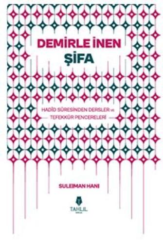 Demirle İnen Şifa - Hadid Suresinden Dersler ve Tefekkür Pencereleri S