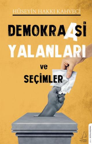 Demokraasi Yalanları ve Seçimler %14 indirimli Hüseyin Hakkı Kahveci