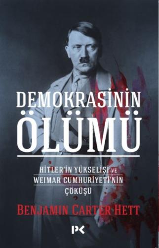 Demokrasinin Ölümü - Hitler’in Yükselişi Ve Weımar Cumhuriyeti’nin Çöküşü