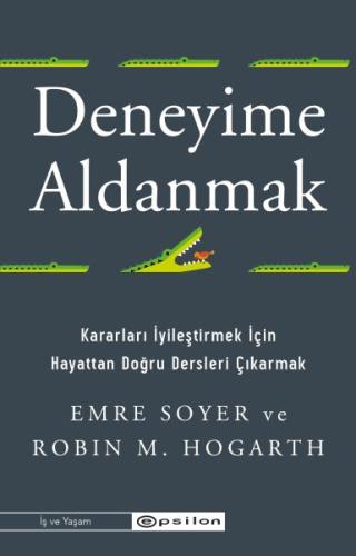 Deneyime Aldanmak Kararları İyileştirmek İçin  Hayattan Doğru Dersleri Çıkarmak