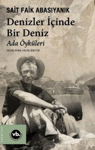 Denizler İçinde Bir Deniz Sait Faik Abasıyanık