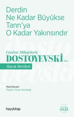 Derdin Ne Kadar Büyükse Tanrıya O Kadar Yakınsındır-Fyodor Mihayloviç Dostoyevski‘den Hayat Dersleri