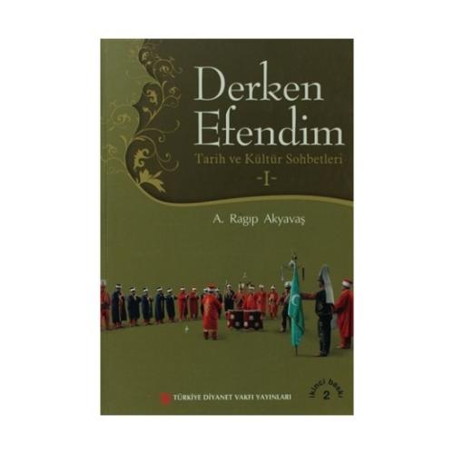 Derken Efendim I Tarih ve Kültür Sohbetleri %13 indirimli A. Ragıp Aky
