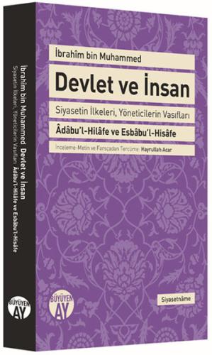 Devlet ve İnsan  Siyasetin İlkeleri, Yöneticilerin Vasıfları Adabu'l-Hilafe ve Esbabu'l-Hisafe