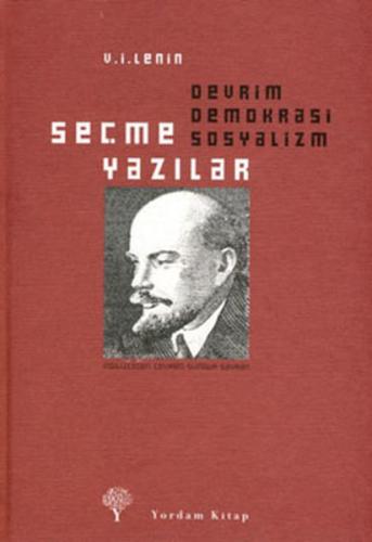 Devrim Demokrasi Sosyalizm: Seçme Yazılar Vladimir İlyiç Lenin