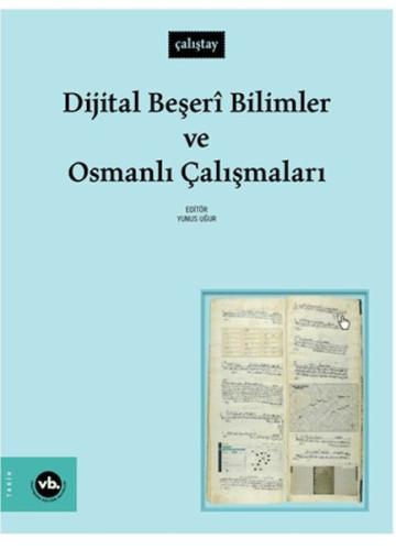 Dijital Beşeri Bilimler Ve Osmanlı Çalışmaları Kolektif
