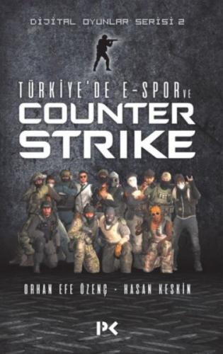 Dijital Oyunlar Serisi 2- Türkiye'de E-Spor ve Counter Strike Hasan Ke
